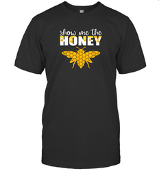 Show Me The Honey Beekeeper Beekeeping Honeybee Tees T Shirt T-Shirt