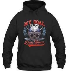My Goal Is To Deny Yours Hockey Defender Hoodie