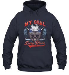 My Goal Is To Deny Yours Hockey Defender Hoodie