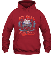 My Goal Is To Deny Yours Hockey Defender Hoodie Hoodie - Eddytshirt