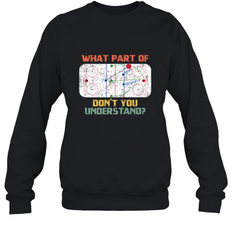 What Part Of Ice Hockey Don't You Understand Hockey Fans Sweatshirt