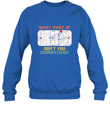 What Part Of Ice Hockey Don't You Understand Hockey Fans Sweatshirt Sweatshirt - Eddytshirt