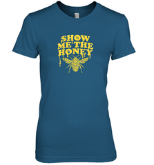 Show Me The Honey Bee Funny Beekeeping Humor Apiarist Gift T Shirt Premium Women's T-Shirt Premium Women's T-Shirt - Eddytshirt