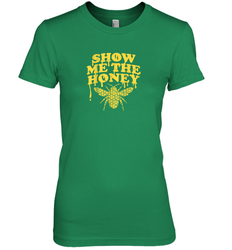 Show Me The Honey Bee Funny Beekeeping Humor Apiarist Gift T Shirt Premium Women's T-Shirt