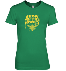 Show Me The Honey Bee Funny Beekeeping Humor Apiarist Gift T Shirt Premium Women's T-Shirt Premium Women's T-Shirt - Eddytshirt