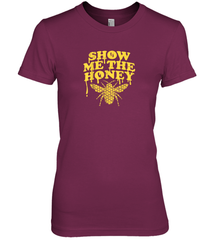 Show Me The Honey Bee Funny Beekeeping Humor Apiarist Gift T Shirt Premium Women's T-Shirt Premium Women's T-Shirt - Eddytshirt