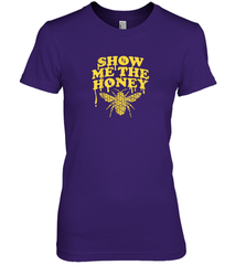 Show Me The Honey Bee Funny Beekeeping Humor Apiarist Gift T Shirt Premium Women's T-Shirt Premium Women's T-Shirt - Eddytshirt