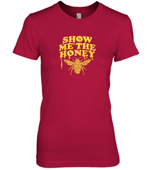 Show Me The Honey Bee Funny Beekeeping Humor Apiarist Gift T Shirt Premium Women's T-Shirt Premium Women's T-Shirt - Eddytshirt