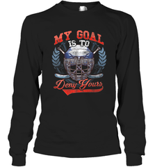 My Goal Is To Deny Yours Hockey Defender Long Sleeve T-Shirt Long Sleeve T-Shirt - Eddytshirt
