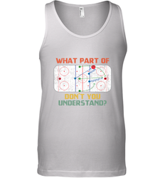 What Part Of Ice Hockey Don't You Understand Hockey Fans Tank Top