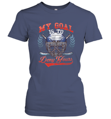 My Goal Is To Deny Yours Hockey Defender Women's T-Shirt Women's T-Shirt - Eddytshirt