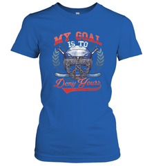 My Goal Is To Deny Yours Hockey Defender Women's T-Shirt Women's T-Shirt - Eddytshirt