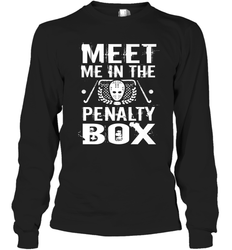 Meet Me In The Penalty Box Shirt  Funny Hockey Long Sleeve T-Shirt