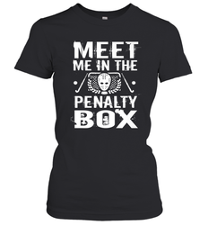 Meet Me In The Penalty Box Shirt  Funny Hockey Women's T-Shirt