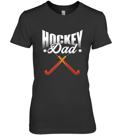 Mens Field Hockey Funny Slogan Pun Gift  Hockey Dad Premium Women's T-Shirt Premium Women's T-Shirt / Black / XS Premium Women's T-Shirt - Eddytshirt