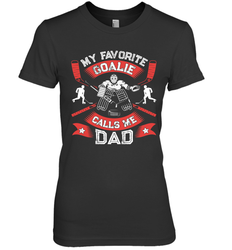 My Favorite Goalie Calls Me Dad Men Ice Hockey Sport Premium Women's T-Shirt