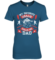 My Favorite Goalie Calls Me Dad Men Ice Hockey Sport Premium Women's T-Shirt Premium Women's T-Shirt - Eddytshirt