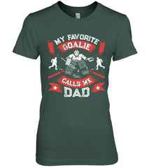 My Favorite Goalie Calls Me Dad Men Ice Hockey Sport Premium Women's T-Shirt Premium Women's T-Shirt - Eddytshirt