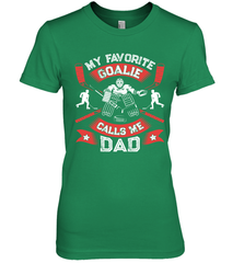 My Favorite Goalie Calls Me Dad Men Ice Hockey Sport Premium Women's T-Shirt Premium Women's T-Shirt - Eddytshirt