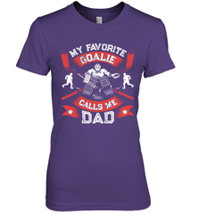 My Favorite Goalie Calls Me Dad Men Ice Hockey Sport Premium Women's T-Shirt Premium Women's T-Shirt - Eddytshirt