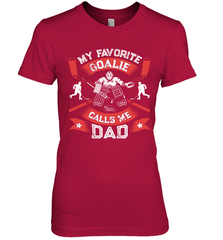 My Favorite Goalie Calls Me Dad Men Ice Hockey Sport Premium Women's T-Shirt Premium Women's T-Shirt - Eddytshirt