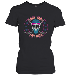 Shut Your Five Hole T Shirt  Funny Goalie Ice Hockey Gifts Women's T-Shirt