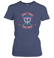 Shut Your Five Hole T Shirt  Funny Goalie Ice Hockey Gifts Women's T-Shirt Women's T-Shirt - Eddytshirt