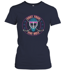 Shut Your Five Hole T Shirt  Funny Goalie Ice Hockey Gifts Women's T-Shirt Women's T-Shirt - Eddytshirt