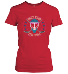 Shut Your Five Hole T Shirt  Funny Goalie Ice Hockey Gifts Women's T-Shirt Women's T-Shirt - Eddytshirt