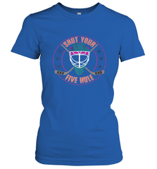 Shut Your Five Hole T Shirt  Funny Goalie Ice Hockey Gifts Women's T-Shirt Women's T-Shirt - Eddytshirt