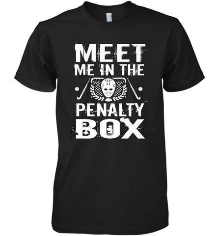 Meet Me In The Penalty Box Shirt  Funny Hockey Premium Men's T-Shirt Premium Men's T-Shirt / Black / XS Premium Men's T-Shirt - Eddytshirt