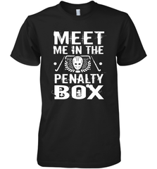 Meet Me In The Penalty Box Shirt  Funny Hockey Premium Men's T-Shirt Premium Men's T-Shirt - Eddytshirt