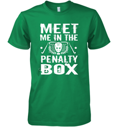Meet Me In The Penalty Box Shirt  Funny Hockey Premium Men's T-Shirt