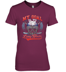 My Goal Is To Deny Yours Hockey Defender Premium Women's T-Shirt Premium Women's T-Shirt - Eddytshirt