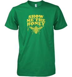 Show Me The Honey Bee Funny Beekeeping Humor Apiarist Gift T Shirt Premium Men's T-Shirt