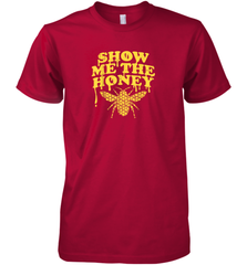 Show Me The Honey Bee Funny Beekeeping Humor Apiarist Gift T Shirt Premium Men's T-Shirt Premium Men's T-Shirt - Eddytshirt