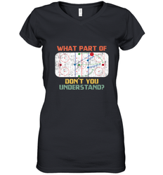 What Part Of Ice Hockey Don't You Understand Hockey Fans Women's V-Neck T-Shirt