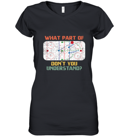 What Part Of Ice Hockey Don't You Understand Hockey Fans Women's V-Neck T-Shirt Women's V-Neck T-Shirt / Black / S Women's V-Neck T-Shirt - Eddytshirt