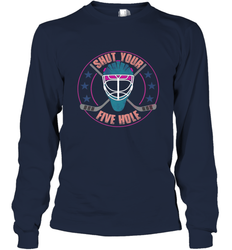 Shut Your Five Hole T Shirt  Funny Goalie Ice Hockey Gifts Long Sleeve T-Shirt