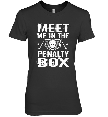 Meet Me In The Penalty Box Shirt  Funny Hockey Premium Women's T-Shirt Premium Women's T-Shirt / Black / XS Premium Women's T-Shirt - Eddytshirt