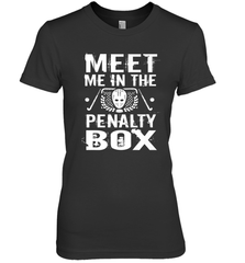 Meet Me In The Penalty Box Shirt  Funny Hockey Premium Women's T-Shirt Premium Women's T-Shirt - Eddytshirt