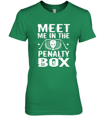 Meet Me In The Penalty Box Shirt  Funny Hockey Premium Women's T-Shirt Premium Women's T-Shirt - Eddytshirt