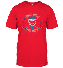Shut Your Five Hole T Shirt  Funny Goalie Ice Hockey Gifts T-Shirt T-Shirt - Eddytshirt