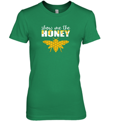 Show Me The Honey Beekeeper Beekeeping Honeybee Tees T Shirt Premium Women's T-Shirt Premium Women's T-Shirt - Eddytshirt