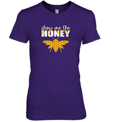 Show Me The Honey Beekeeper Beekeeping Honeybee Tees T Shirt Premium Women's T-Shirt Premium Women's T-Shirt - Eddytshirt