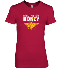 Show Me The Honey Beekeeper Beekeeping Honeybee Tees T Shirt Premium Women's T-Shirt Premium Women's T-Shirt - Eddytshirt