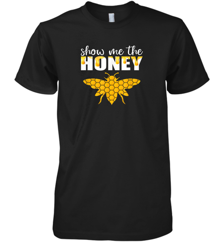 Show Me The Honey Beekeeper Beekeeping Honeybee Tees T Shirt Premium Men's T-Shirt Premium Men's T-Shirt / Black / XS Premium Men's T-Shirt - Eddytshirt