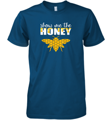 Show Me The Honey Beekeeper Beekeeping Honeybee Tees T Shirt Premium Men's T-Shirt Premium Men's T-Shirt - Eddytshirt