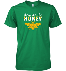 Show Me The Honey Beekeeper Beekeeping Honeybee Tees T Shirt Premium Men's T-Shirt
