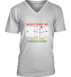 What Part Of Ice Hockey Don't You Understand Hockey Fans V-Neck T-Shirt